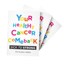 Load image into Gallery viewer, Your Healthy Cancer Comeback: Sick to Strong -- SIGNED COPIES