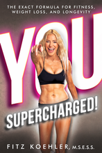 Load image into Gallery viewer, YOU. SUPERCHARGED! The Exact Formula for Fitness, Weight Loss and Longevity