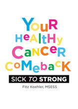 Load image into Gallery viewer, Your Healthy Cancer Comeback: Sick to Strong -- SIGNED COPIES
