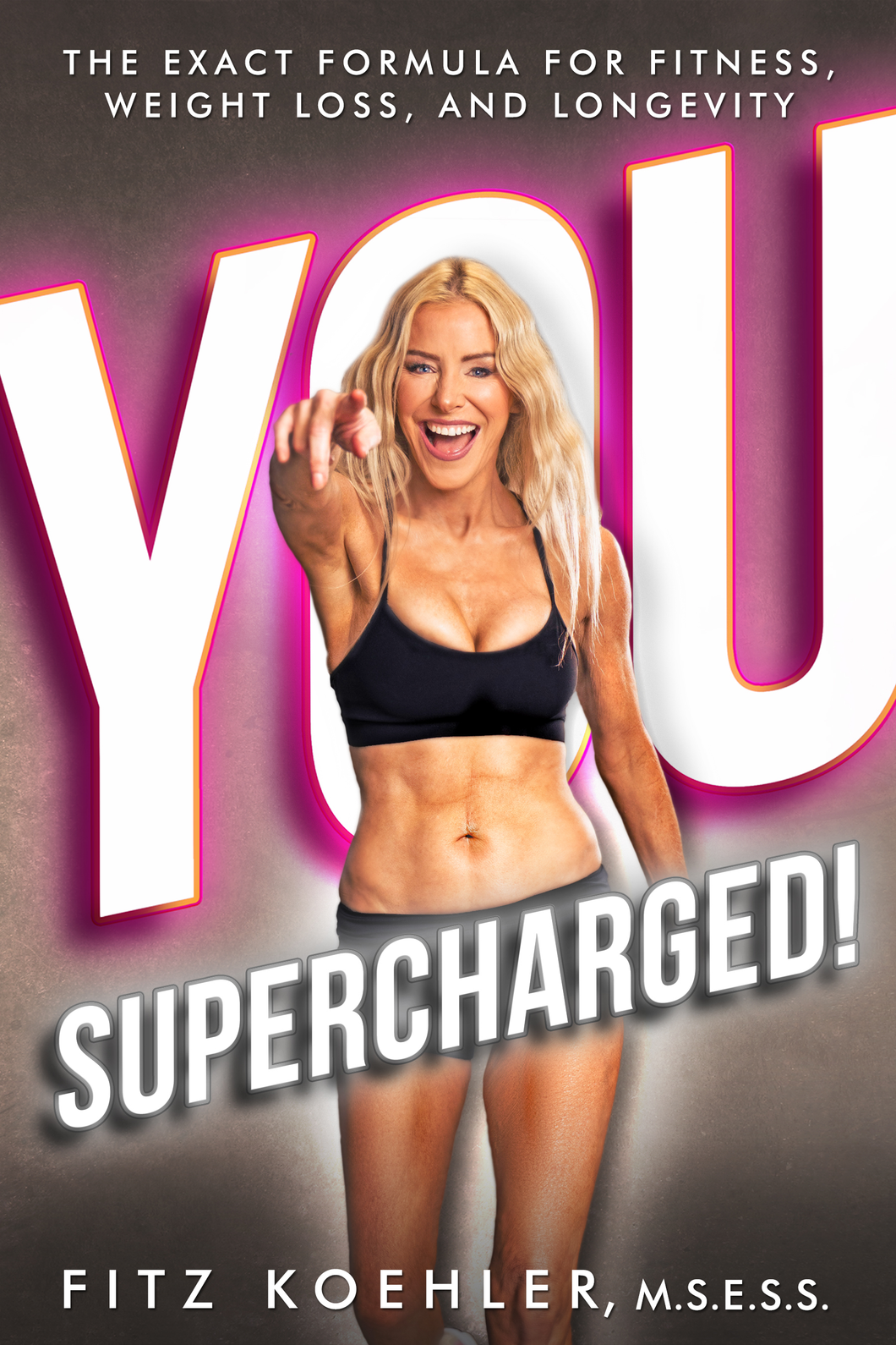 YOU. SUPERCHARGED! The Exact Formula for Fitness, Weight Loss and Longevity